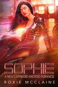 Sophie (New Carnegie Androids #4) by Roxie McClaine