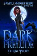 Dark Prelude (Deadly Knightshade #1) by Leigha Wolffe