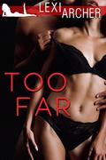 Too Far: A Hotwife Novel by Lexi Archer