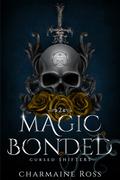 Magic Bonded (Cursed Shifters #2) by Charmaine Ross