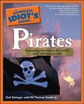 The Complete Idiot's Guide to Pirates: Fascinating Facts About the World’s Most Infamous Pirates by Gail Selinger