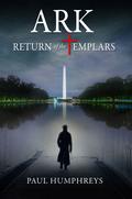 Ark Return of the Templars by Paul J. Humphreys