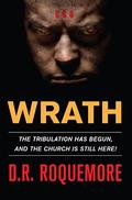 Wrath: A Novel About The End of Days! by D.R. Roquemore