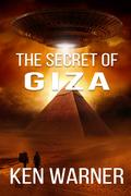The Secret of Giza by Ken H. Warner