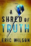 A Shred of Truth (Aramis Black Mysteries #2) by Eric Wilson