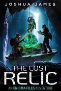 The Lost Relic by Joshua James