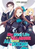 My Next Life as a Villainess: All Routes Lead to Doom! Volume 10 (My Next Life as a Villainess: All Routes Lead to Doom! Light Novel #10) by Satoru Yamaguchi