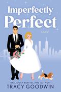 Imperfectly Perfect by Tracy Goodwin