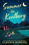 Summer in Kentbury (Kentbury Tales #4) by Claudia Y. Burgoa