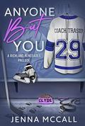 Anyone But You (Richland Renegades #0.5) by Jenna McCall