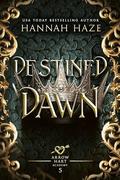 Destined Dawn (The Arrow Hart Academy #5) by Hannah Haze