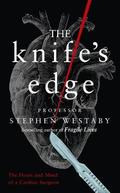 The Knife’s Edge: The Heart and Mind of a Cardiac Surgeon by Stephen Westaby