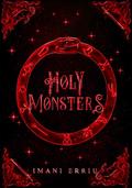 Holy Monsters (Heavenly Bodies #3) by Imani Erriu
