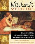 Witchcraft Medicine: Healing Arts, Shamanic Practices, and Forbidden Plants by Christian Rätsch