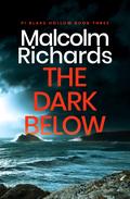 The Dark Below: A Chilling Cornwall Crime Thriller by Malcolm Richards