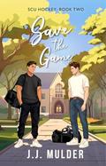 Save the Game (SCU Hockey #2) by J.J. Mulder