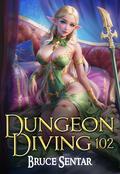 Dungeon Diving 102 by Bruce Sentar