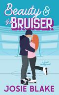 Beauty and the Bruiser (Philadelphia Tyrant Hockey #1) by Josie Blake