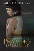 The Pharaoh's Daughter (Treasures of the Nile #1) by Mesu Andrews