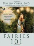 Fairies 101: An Introduction to Connecting, Working, and Healing with the Fairies and Other Elementals by Doreen Virtue