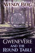 Gwenevere and the Round Table by Wendy Berg