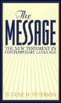 The Message: The New Testament in Contemporary Language by Eugene H. Peterson