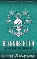 Blennies Hitch Motorcycle Club Episode 02 by Esther E. Schmidt