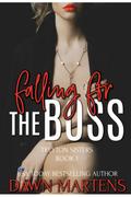 Falling For The Boss by Dawn Martens