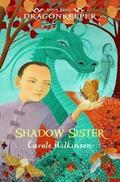 Shadow Sister (Dragonkeeper #5) by Carole Wilkinson