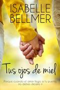Tus ojos de miel by Isabelle Bellmer