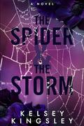 The Spider & the Storm by Kelsey Kingsley