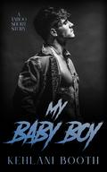 My Baby Boy by Kehlani Booth