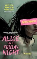 Alice on a Friday Night: A Novel of Addictions and Dreams by Dessi Nikko, Diana Naneva