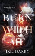 Burn With Me (Angels of Désirer #1) by D.L. Darby