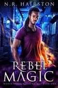 Rebel Magic (World Breaker Beginnings #1) by N.R. Hairston