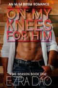 On My Knees for Him by Ezra Dao