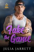 Fake The Game (Vancouver Tridents #2) by Julia Jarrett