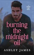 Burning the Midnight Oil (Copper Lake #3) by Ashley James