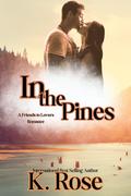 In The Pines: A Friends to Lovers Romance by K. Rose