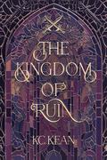 The Kingdom of Ruin by K.C. Kean