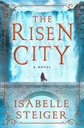 The Risen City (Paths of Lantistyne #3) by Isabelle Steiger