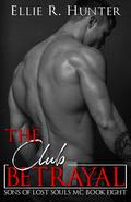 The Club Betrayal (Sons of Lost Souls MC #8) by Ellie R. Hunter