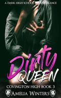 Dirty Queen (Covington High #3) by Amelia Winters
