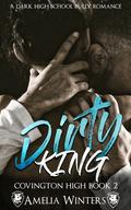 Dirty King (Covington High #2) by Amelia Winters