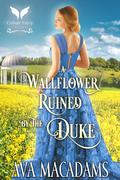 A Wallflower Ruined by the Duke (Wallflowers and Rakes #3) by Ava MacAdams