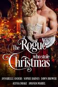 The Rogue Who Stole Christmas: A Historical Holiday Romance Collection by Amanda Mariel