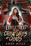 Little Red and Her Creatures of Chaos by Ames Mills