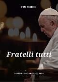 Fratelli Tutti: On Fraternity and Social Friendship by Pope Francis