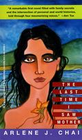 The Last Time I Saw Mother by Arlene J. Chai