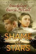 Shame the Stars (Shame the Stars Series #1) by Guadalupe Garcia McCall